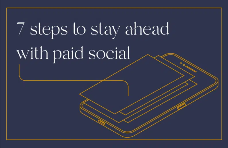 7 steps to stay ahead with paid social